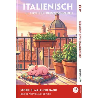 Italienisch lernen mit lustigen Kurzgeschichten (A1-A2) - Storie di Maialino Nano (+ Audio-Online), Set von Giorgia Testa, EasyOriginal Verlag,