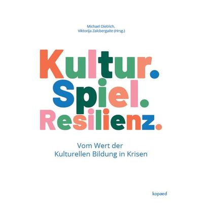 Kultur. Spiel. Resilienz., Taschenbuch von , Kopaed, 978-3-96848-045-9