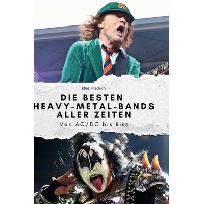 Die besten Heavy-Metal-Bands aller Zeiten, Gebundene Ausgabe von Elias Friedrich, BoD - Books on Demand, 978-3-7591-3969-6