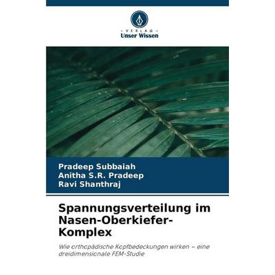 Spannungsverteilung im Nasen-Oberkiefer-Komplex, Taschenbuch von Pradeep Subbaiah,Anitha S. R. Pradeep,Ravi Shanthraj, Verlag Unser Wissen,