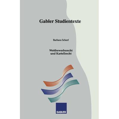 Wettbewerbsrecht und Kartellrecht, Taschenbuch von Barbara Scherf, Betriebswirtschaftlicher Verlag Gabler, 978-3-409-92227-2