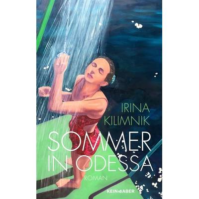 Sommer in Odessa, Gebundene Ausgabe von Irina Kilimnik, Kein & Aber, 978-3-0369-5897-2