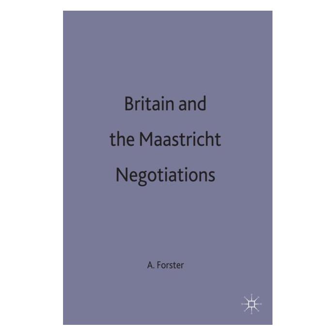 Palgrave Macmillan Uk Forster:Britain and the Maastricht Nego (Englisch, Hardcover, A. Forster) (63033318)
