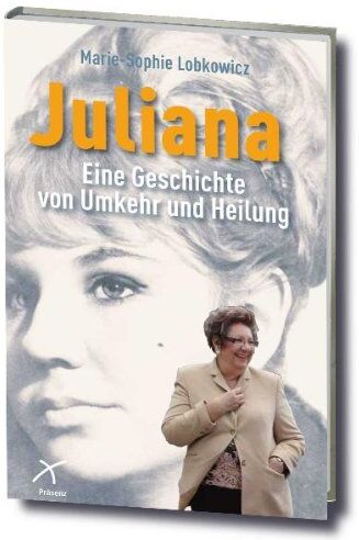 Marie-Sophie Lobkowicz - Juliana: Eine Geschichte von Umkehr und Heilung - Preis vom 30.09.2026 22:30:23 h