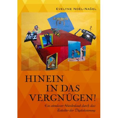 Hinein in das Vergnügen!, Taschenbuch von Evelyne Noel Nagel, Buchschmiede, 978-3-99125-630-4