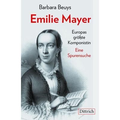 Emilie Mayer, Gebundene Ausgabe von Barbara Beuys, Dittrich Verlag ein Imprint der Velbrück GmbH Bücher und Medien, 978-3-947373-69-7