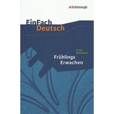 Frühlings Erwachen. EinFach Deutsch Textausgaben, Taschenbuch von Stefan Rogal, Schöningh Verlag in Westermann Bildungsmedien