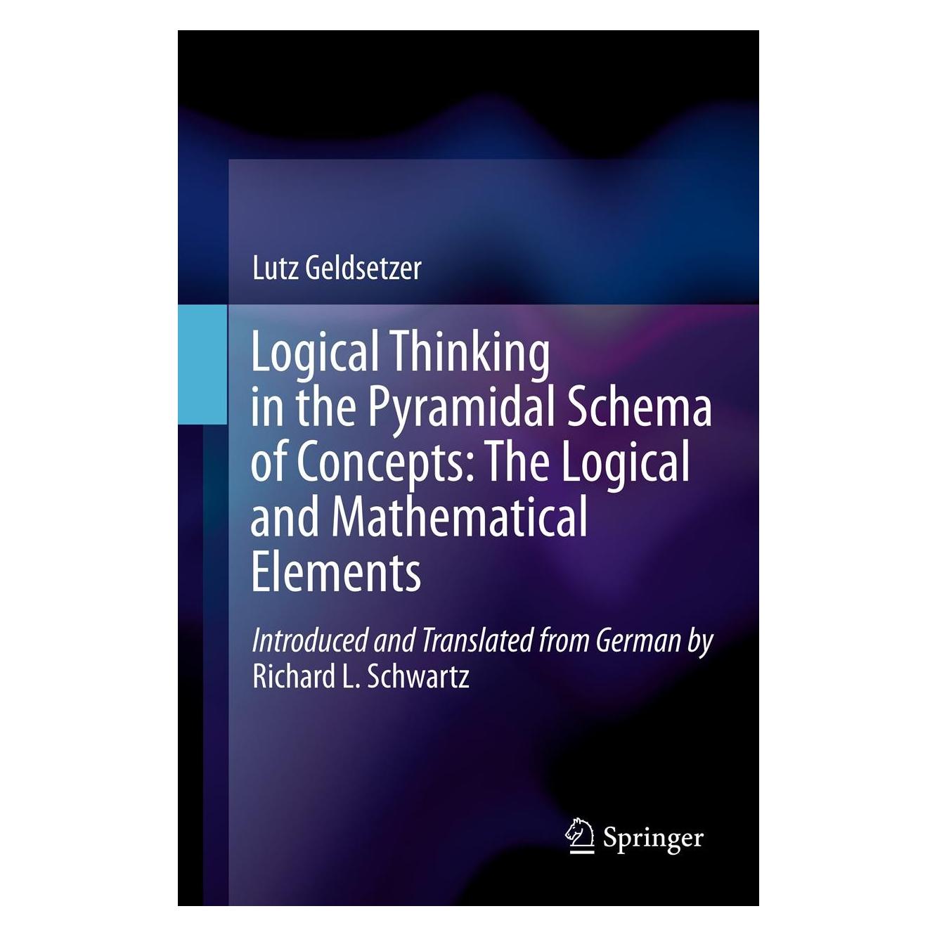 Springer Logical Thinking in the Pyramidal Schema of Concepts: The Logical and Mathematical Elements (Englisch, Hardcover, Lutz Geldsetzer, Richard L. Schwartz) (9789400753006)