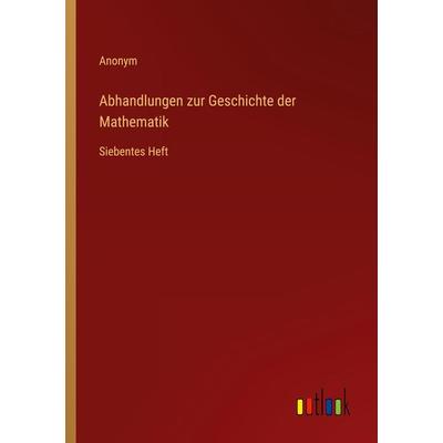 Abhandlungen zur Geschichte der Mathematik, Taschenbuch von Anonym, Outlook, 978-3-368-63742-2