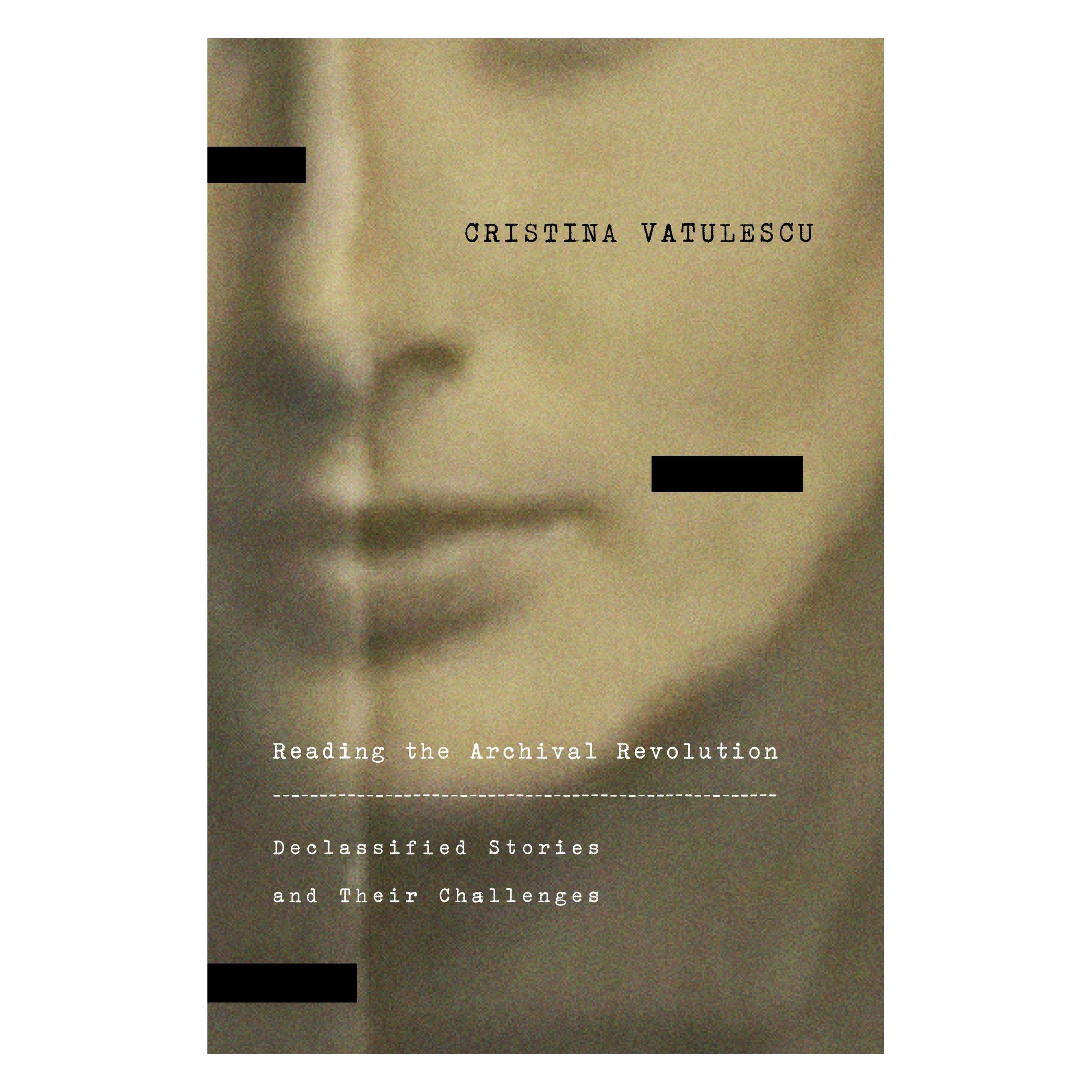 Combined Academic Publ. Reading the Archival Revolution: Declassified Stories and Their Challenges (Square One: First-Order (Deutsch, Englisch, Cristina Vatulescu) (52934266)