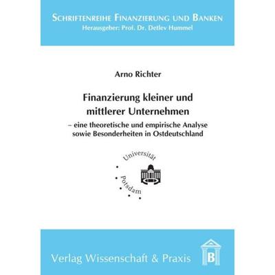 Finanzierung kleiner und mittlerer Unternehmen., Taschenbuch von Arno Richter, Verlag Wissenschaft & Praxis, 978-3-89673-619-2