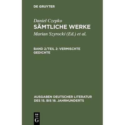 Vermischte Gedichte, Gebundene Ausgabe von Daniel Czepko, De Gruyter, 978-3-11-014163-4