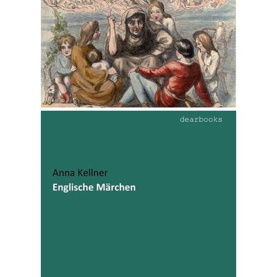Englische Märchen, Taschenbuch von Anna Kellner, Dearbooks, 978-3-95455-076-0