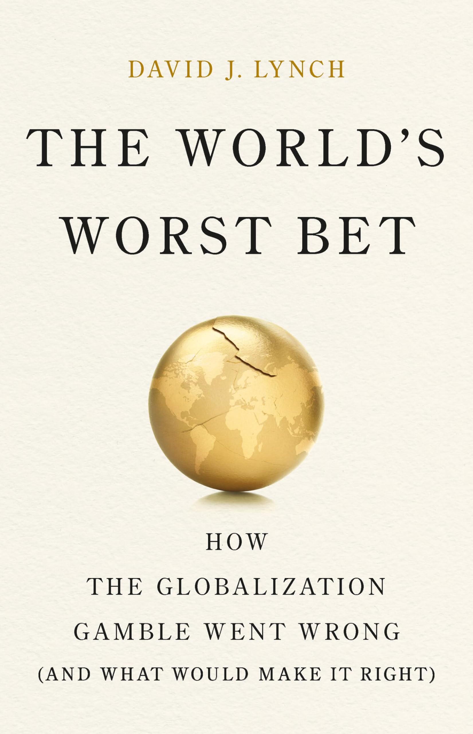 The World's Worst Bet: How the Globalization Gamble Went Wrong (And What Would Make It Right) - Preis vom 15.10.2026 23:06:25 h