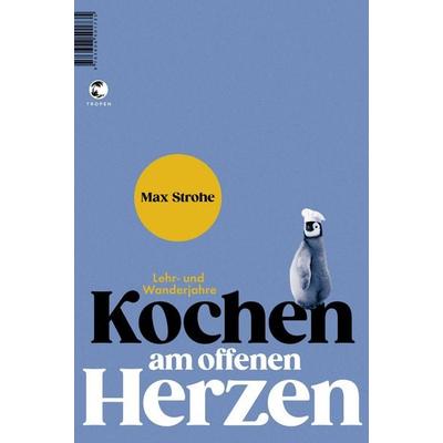 Kochen am offenen Herzen, Gebundene Ausgabe von Max Strohe, Tropen