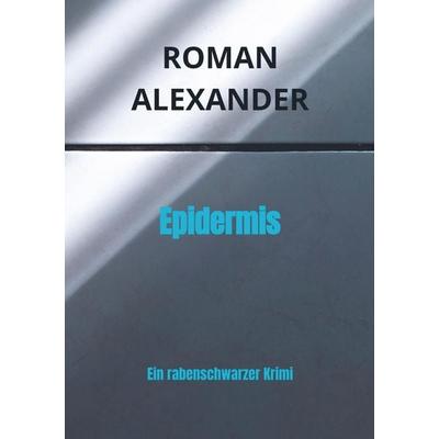 Epidermis, Taschenbuch von Roman Alexander, Bookmundo Direct, 978-94-6398-253-5