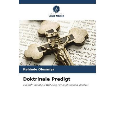 Doktrinale Predigt, Taschenbuch von Kehinde Olusanya, Verlag Unser Wissen, 978-620-4-82020-0