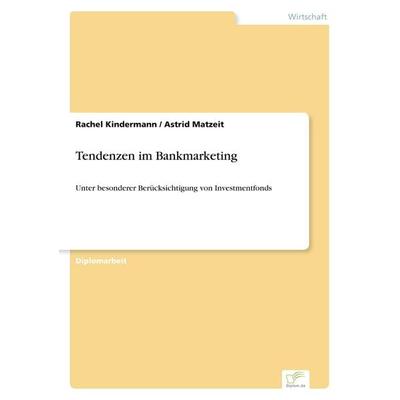Tendenzen im Bankmarketing, Taschenbuch von Rachel Kindermann,Astrid Matzeit, GRIN, 978-3-8386-0611-8