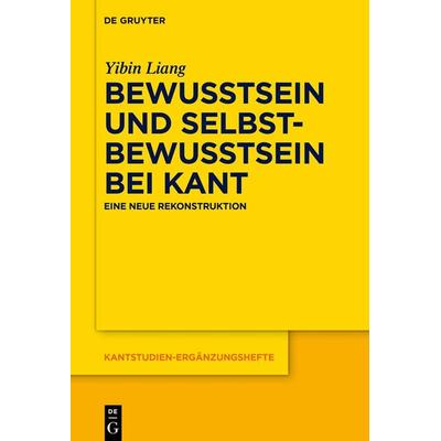 Bewusstsein und Selbstbewusstsein bei Kant, Gebundene Ausgabe von Yibin Liang, De Gruyter, 978-3-11-074326-5