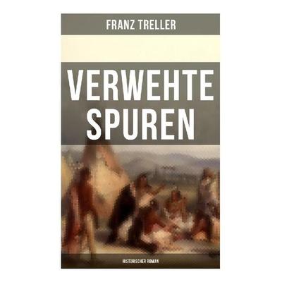Verwehte Spuren (Historischer Roman), Taschenbuch von Franz Treller, Musaicum Books, 978-80-272-6393-6