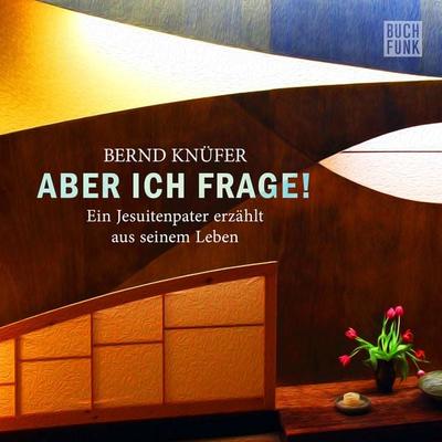 Aber ich frage! - Bernd Knüfer, Audio, 9783868475951