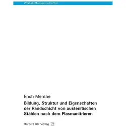 Bildung, Struktur und Eigenschaften der Randschicht von austenitischen Stählen nach dem Plasmanitrie, Fachbücher von Erich Menthe