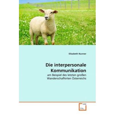Nunner, E: Die interpersonale Kommunikation, Taschenbuch von Elisabeth Nunner, VDM, 978-3-639-32956-8