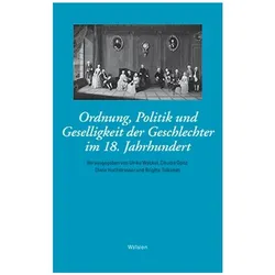 Ordnung, Politik und Geselligkeit der Geschlechter im 18. Jahrhundert, Fachbücher von Ulrike Opitz Weckel