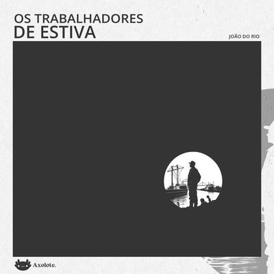 Os trabalhadores de estiva - João do Rio, Audio, 9786560211353
