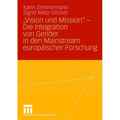 „Vision und Mission“ - Die Integration von Gender in den Mainstream europäischer Forschung, Taschenbuch von Karin Zimmermann,Sigrid Metz-Göckel, VS