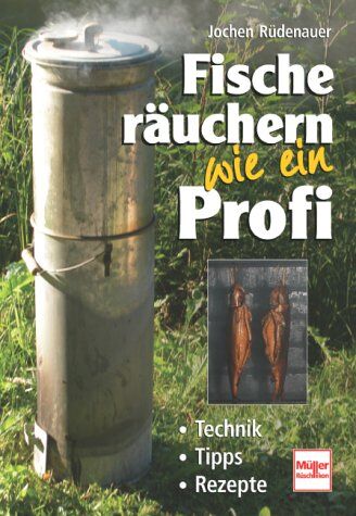 Jochen Rüdenauer - Fische räuchern wie ein Profi: Technik - Tipps - Rezepte - Preis vom 10.10.2026 11:48:34 h