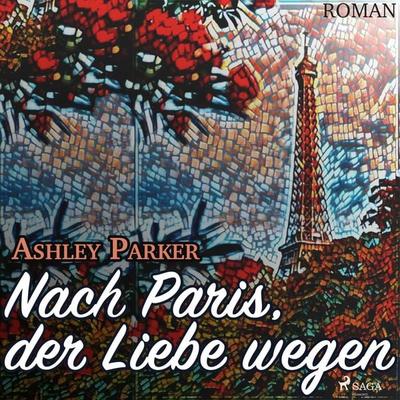 Nach Paris, der Liebe wegen (Ungekürzt) - Ashley Parker, Audio, 9788711641095