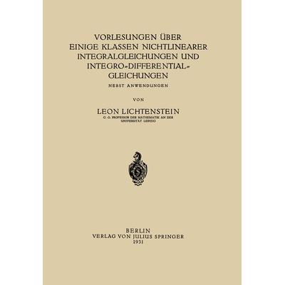 Vorlesungen über einige Klassen Nichtlinearer Integralgleichungen und Integro-Differentialgleichungen, Taschenbuch von Leon Lichtenstein, Springer