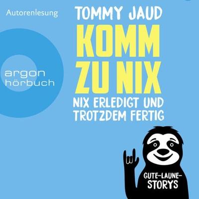 Komm zu nix - Nix erledigt und trotzdem fertig - Tommy Jaud, Audio, 9783732419852