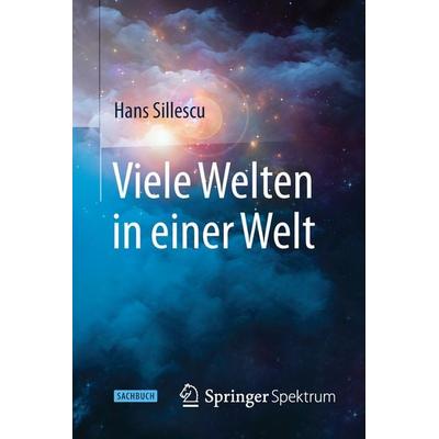 Viele Welten in einer Welt, Taschenbuch von Hans Sillescu, Springer Berlin, 978-3-662-47148-7