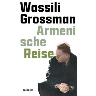 Armenische Reise, Gebundene Ausgabe von Wassili Grossman, Claassen, 978-3-546-10093-9