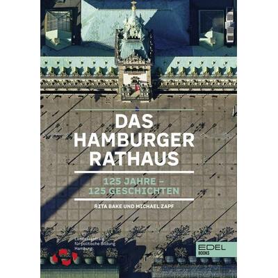 Das Hamburger Rathaus, Gebundene Ausgabe von Rita Bake,Michael Zapf, Edel Books - ein Verlag der Edel Verlagsgruppe, 978-3-8419-0831-5