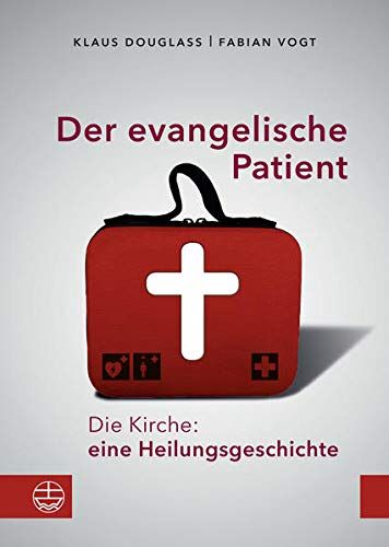 Klaus Douglass - Der evangelische Patient: Die Kirche: eine Heilungsgeschichte! - Preis vom 15.10.2026 23:06:25 h