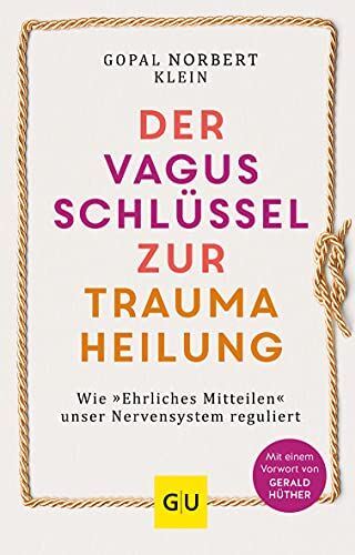 Klein, Gopal Norbert - Der Vagus-Schlüssel zur Traumaheilung: Wie »Ehrliches Mitteilen« unser Nervensystem reguliert (GU Mind & Soul Einzeltitel) - Preis vom 11.10.2026 03:10:56 h