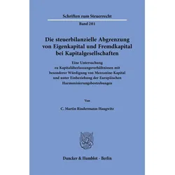 Die steuerbilanzielle Abgrenzung von Eigenkapital und Fremdkapital bei Kapitalgesellschaften, Ratgeber von C. Martin Rindermann-Haugwitz
