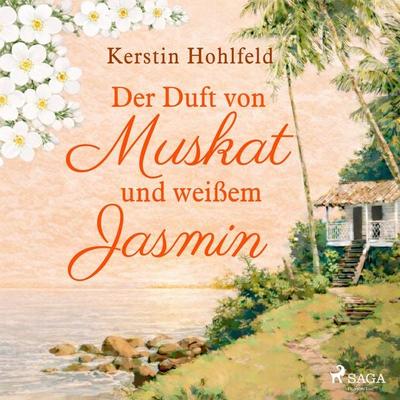 Der Duft von Muskat und weißem Jasmin - Kerstin Hohlfeld, Audio, 9788727355702