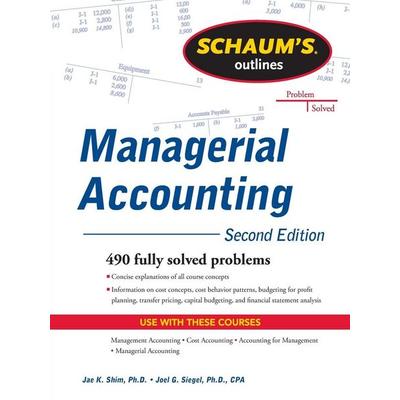 Schaum's Outline of Managerial Accounting, 2nd Edition, Taschenbuch von Jae K. Shim,Joel Siegel, Mcgraw Hill Higher Education, 978-0-07-176252-6