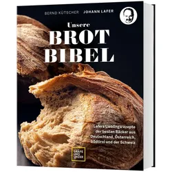 Unsere Brotbibel, Ratgeber von Bernd Kütscher, Johann Lafer