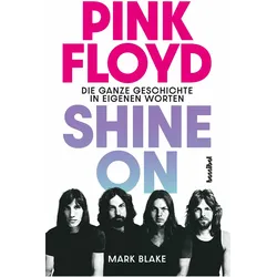 Pink Floyd - Shine On, Biografien von Mark Blake