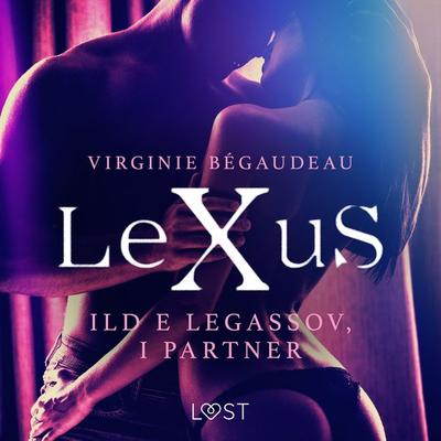 LeXuS: Ild e Legassov, i Partner - Distopia erotica - Virginie Bégaudeau, Audio, 9788726442670