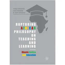 Rupturing African Philosophy on Teaching and Learning, Fachbücher von Yusef Waghid, Faiq Waghid, Zayd Waghid
