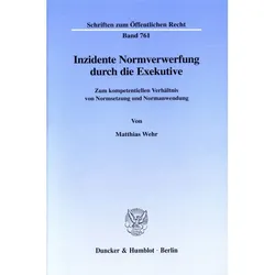 Inzidente Normverwerfung durch die Exekutive., Fachbücher von Matthias Wehr