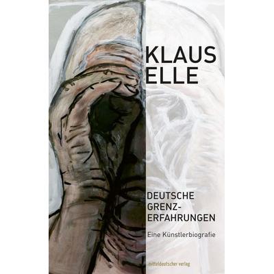 Deutsche Grenzerfahrungen, Taschenbuch von Klaus Elle, Mitteldeutscher verlag, 978-3-96311-904-0