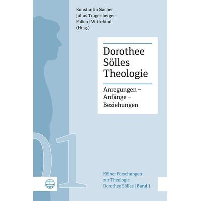 Dorothee Sölles Theologie, Taschenbuch von , Evangelische Verlagsanstalt, 978-3-374-07323-8