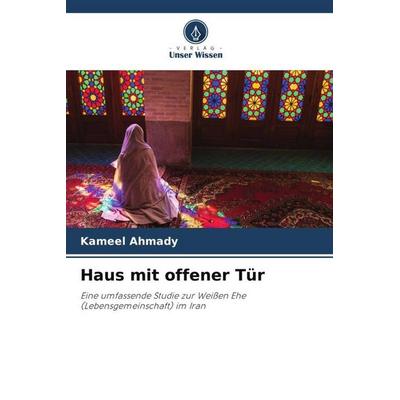 Haus mit offener Tür, Taschenbuch von Kameel Ahmady, Verlag Unser Wissen, 978-620-5-40872-8